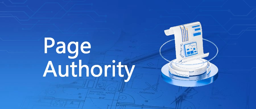 Page Authority定义、影响、价值及优化技巧