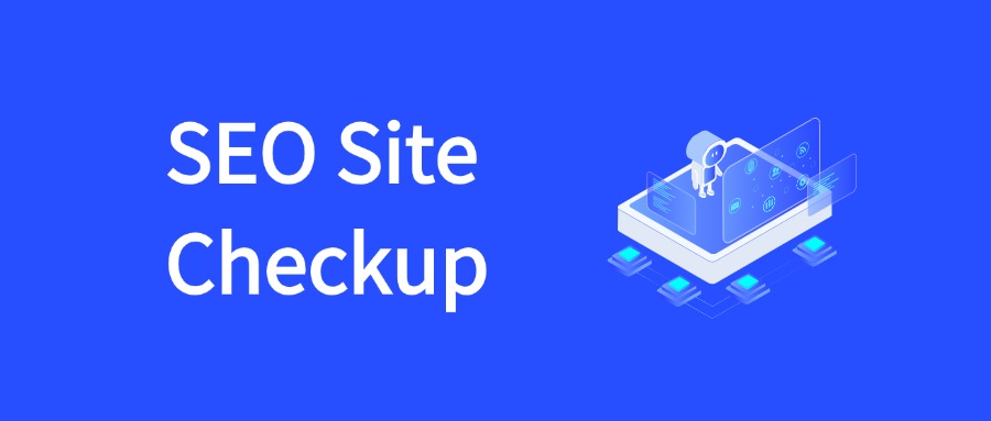 SEO Site Checkup：提升网站SEO表现的高效工具使用指南